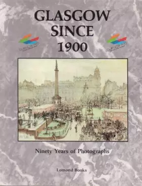 Couverture du produit · Glasgow Since 1900 : Ninety Years of Photographs
