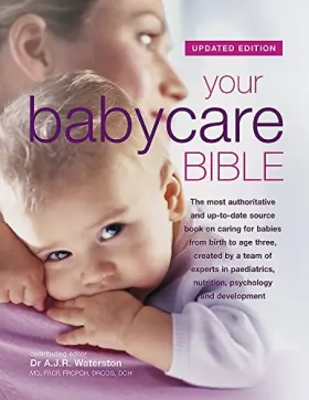 Couverture du produit · Your Babycare Bible: The most authoritative and up-to-date source book on caring for babies from birth to age three