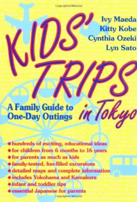 Couverture du produit · Kid's Trips in Tokyo: A Family Guide to One-Day Outings