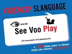 Couverture du produit · French Slanguage: A Fun Visual Guide to French Terms and Phrases