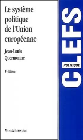 Couverture du produit · Le système politique de l'Union européenne : Des Communautés économiques à l'Union politique, 5ème édition
