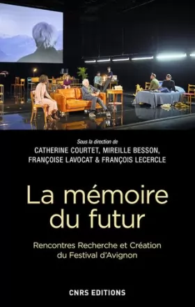 Couverture du produit · La mémoire du futur - Rencontres Recherche et Création du Festival d'Avignon