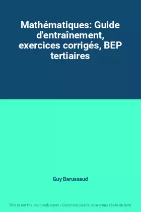 Couverture du produit · Mathématiques: Guide d'entraînement, exercices corrigés, BEP tertiaires