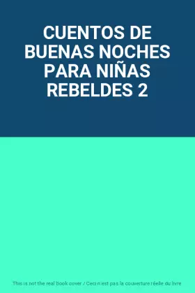 Couverture du produit · CUENTOS DE BUENAS NOCHES PARA NIÑAS REBELDES 2