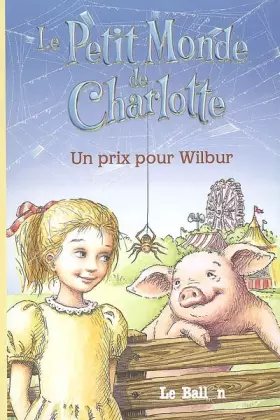 Couverture du produit · Le Petit Monde de Charlotte, Tome 1 : Un prix pour Wilbur