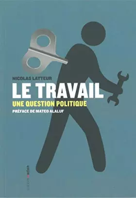 Couverture du produit · Le Travail: Une question politique