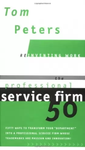 Couverture du produit · The Professional Service Firm50 (Reinventing Work): Fifty Ways to Transform Your "Department" into a Professional Service Firm 