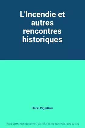 Couverture du produit · L'Incendie et autres rencontres historiques