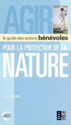Couverture du produit · Agir pour la protection de la nature : Le guide des actions bénévoles