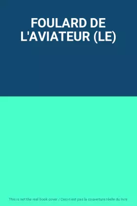 Couverture du produit · FOULARD DE L'AVIATEUR (LE)