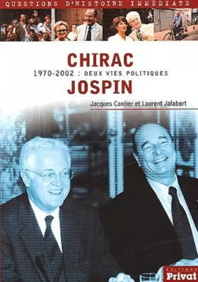 Couverture du produit · Chirac / Jospin : 1970-2002 : Deux vies politiques