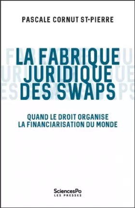Couverture du produit · La fabrique juridique des swaps: Quand le droit organise la financiarisation du monde