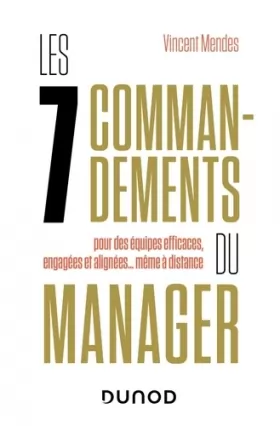 Couverture du produit · Les 7 commandements du manager: pour des équipes efficaces, engagées et alignées... même à distance