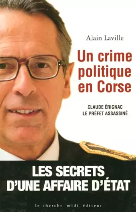 Couverture du produit · Un crime politique en Corse. Claude Erignac le préfet assassiné