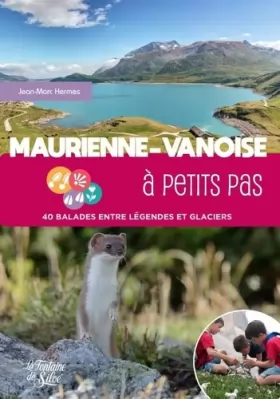 Couverture du produit · Maurienne-Vanoise à petits pas: 40 balades entre légendes et glaciers