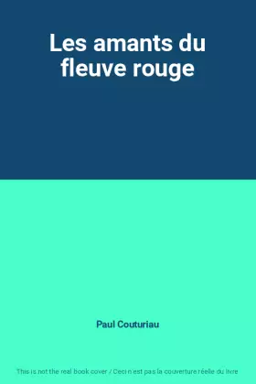 Couverture du produit · Les amants du fleuve rouge