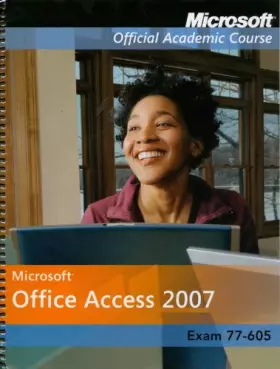 Couverture du produit · Microsoft Office Access 2007 + Exam 70-605 + Six-month Office Trial