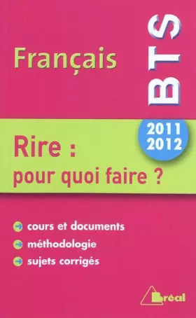 Couverture du produit · Français BTS 2011-2012 : Rire : pour quoi faire ?
