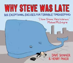 Couverture du produit · Why Steve Was Late: 101 Exceptional Excuses for Terrible Timekeeping