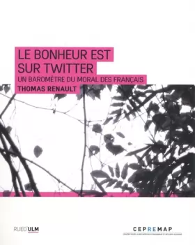 Couverture du produit · Le bonheur est sur Twitter: Un baromètre du moral des français