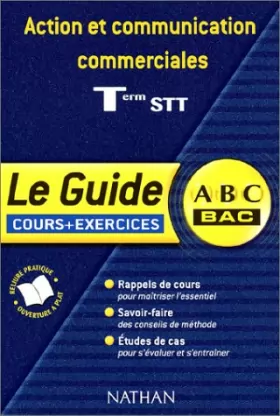 Couverture du produit · ABC Bac - Le Guide : Action et communication commerciales, terminale STT (Cours + exercices)