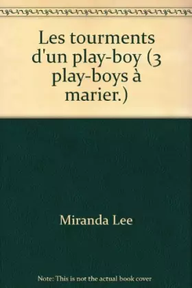 Couverture du produit · Les tourments d'un play-boy (3 play-boys à marier.)