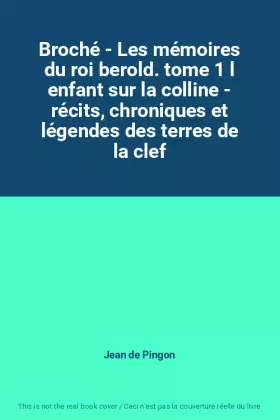 Couverture du produit · Broché - Les mémoires du roi berold. tome 1 l enfant sur la colline - récits, chroniques et légendes des terres de la clef
