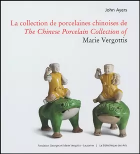 Couverture du produit · La Collection de porcelaines chinoises de Marie Vergottis. Bilingue Français/Anglais