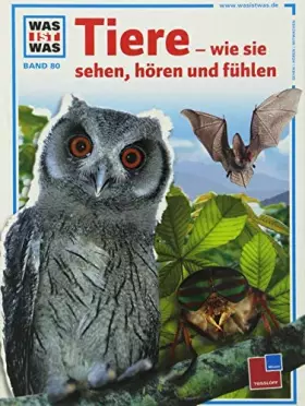 Couverture du produit · Was ist Was. Tiere. Wie sie sehen, hören und fühlen