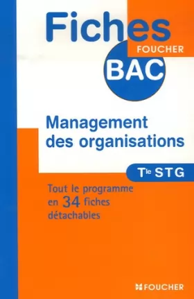 Couverture du produit · FICHES BAC MANAGEMENT DES ORGANISATI TLE STG (Ancienne Edition)