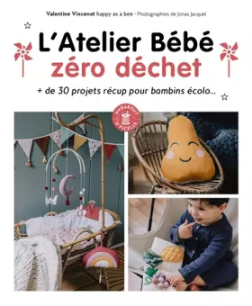 Couverture du produit · L'Atelier bébé zéro déchet: + de 30 projets récup pour bambins écolo