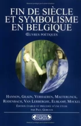 Couverture du produit · Fin de siècle et symbolisme en Belgique : oeuvres poétiques de Hannon, Gilkin, Maeterlingk ...