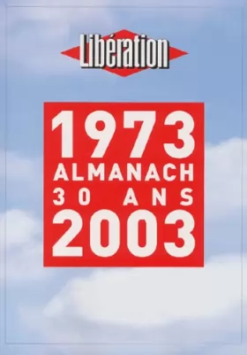 Couverture du produit · Libération 1973-2003 : Almanach des 30 ans