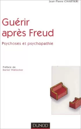 Couverture du produit · Guérir après Freud : Psychoses et psychopathie