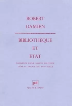 Couverture du produit · Bibliothèque et Etat : Naissance d'une raison politique dans la France du XVIIe siècle