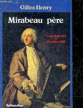Couverture du produit · Mirabeau père : 5 octobre 1715-11 juillet 1789