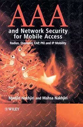Couverture du produit · AAA and Network Security for Mobile Access: Radius, Diameter, EAP, PKI and IP Mobility