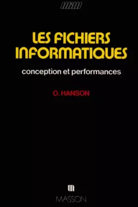 Couverture du produit · Les Fichiers informatiques : Conception et performances