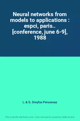 Couverture du produit · Neural networks from models to applications : espci, paris.. [conference, june 6-9], 1988