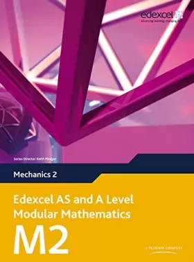 Couverture du produit · Edexcel AS and A Level Modular Mathematics Mechanics 2 M2