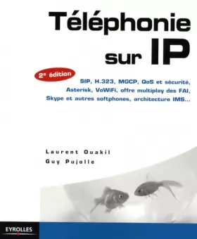 Couverture du produit · Téléphonie sur IP : SIP, H.323, MGCP, QoS et sécurité, Asterisk, VoIP Voix sur IP , VoWiFi, offre multiplay des FAI, Skype et a
