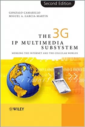 Couverture du produit · The 3G IP Multimedia Subsystem (IMS): Merging the Internet And the Cellular Worlds