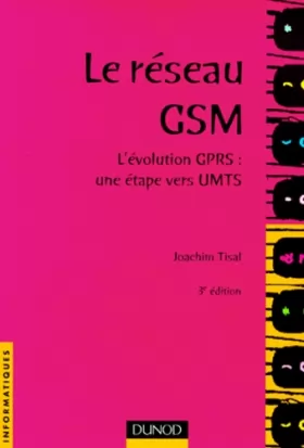 Couverture du produit · LE RESEAU GSM. L'évolution GPRS, une étape vers UMTS, 3ème édition