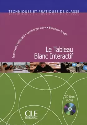 Couverture du produit · Le Tableau Blanc Interactif - Techniques et pratiques de classe - Livre + CD-Rom