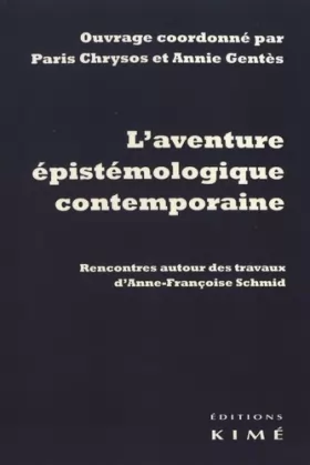Couverture du produit · L' aventure épistémologique contemporaine: Rencontres autour des travaux d’Anne-Françoise Schmid