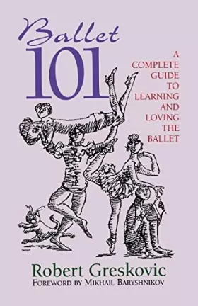 Couverture du produit · Ballet 101: A Complete Guide to Learning and Loving the Ballet