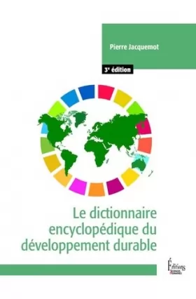 Couverture du produit · Le dictionnaire encyclopédique du développement durable - 3e édition