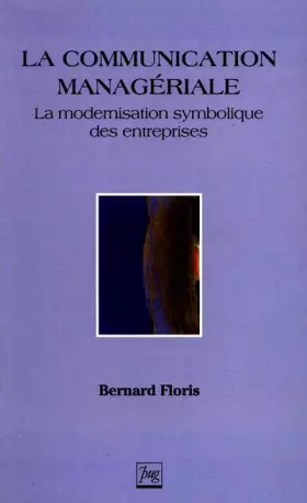 Couverture du produit · La communication managériale. La modernisation symbolique des entreprises