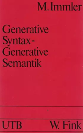 Couverture du produit · Generative Syntax - Generative Semantik. Darstellung und Kritik. (Uni-Taschenbücher, Band 207).
