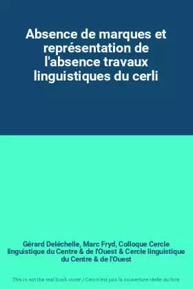 Couverture du produit · Absence de marques et représentation de l'absence travaux linguistiques du cerli